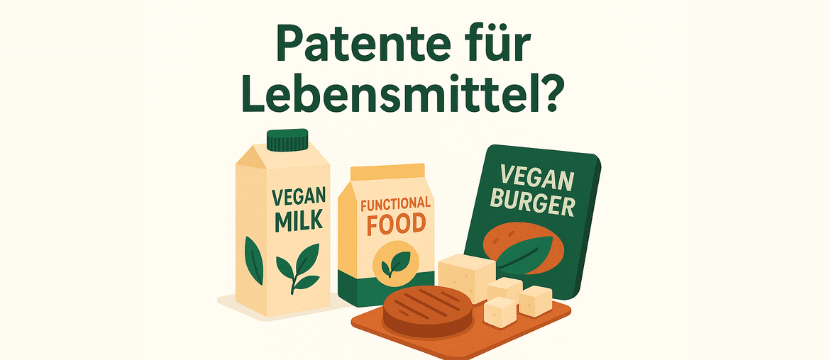 Patentschutz in der Lebensmitteltechnologie